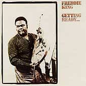 Freddie King : Getting Ready...